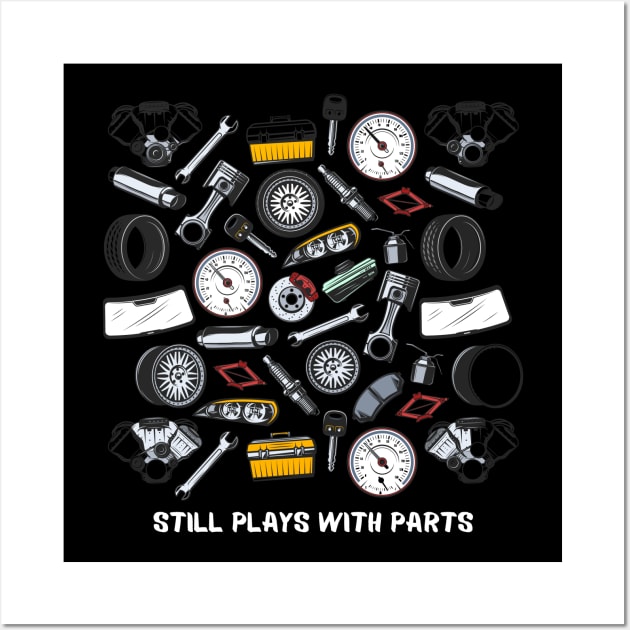 Still Plays With Parts Tools Cars Piston Rims Spark Plug Wrench Gauges Mechanical Funny Wall Art by Carantined Chao$